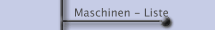 Maschinen - Liste
